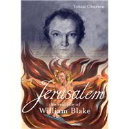 Jerusalem! The Real Life of William Blake by Churton, Tobias, 9781780287508