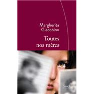 Toutes nos mres by Margherita Giacobino, 9782234077508