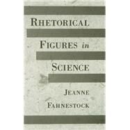 Rhetorical Figures in Science by Fahnestock, Jeanne, 9780195117509
