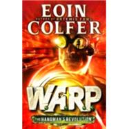 The Hangman's Revolution (W.A.R.P. Book 2) by Colfer, Eoin, 9780241957509
