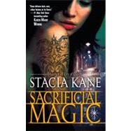 Sacrificial Magic by KANE, STACIA, 9780345527509