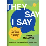 They Say I Say The Moves That Matter in Academic Writing - With Readings by Gerald Graff and Cathy Birkenstein, 9780393427509
