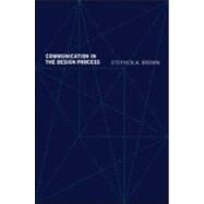 Communication in the Design Process by Brown,Stephen A., 9780419257509