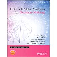Network Meta-analysis for Decision-making by Dias, Sofia; Ades, A. E.; Welton, Nicky J.; Jansen, Jeroen P.; Sutton, Alexander J., 9781118647509