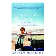 The Longest Way Home One Man's Quest for the Courage to Settle Down by McCarthy, Andrew, 9781451667509