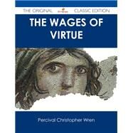 The Wages of Virtue by Wren, Percival Christopher, 9781486487509