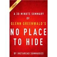 A 30-Minute Summary of Glenn Greenwald's No Place to Hide: Edward Snowden, the NSA, and the U.S. Surveillance State by Greenwald, Glenn, 9781500167509