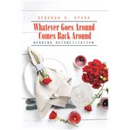 Whatever Goes Around Comes Back Around by Opara, Deborah O., 9781514407509