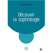 Dcouvrir la sophrologie - 3e d. by Pascal Gautier, 9782729617509