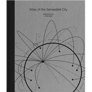 Atlas of the Senseable City by Antoine Picon; Carlo Ratti, 9780300247510