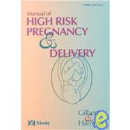 Manual of High Risk Pregnancy and Delivery by Gilbert & Harmon, 9780323017510