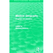Medical Geography (Routledge Revivals): Progress and Prospect by Pacione; Michael, 9780415707510