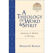 A Theology of Word & Spirit by Bloesch, Donald G., 9780830827510