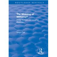 The Meaning of Militancy?: Postal Workers and Industrial Relations by Gall,Gregor, 9781138717510