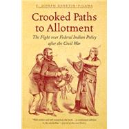 Crooked Paths to Allotment by Genetin-pilawa, C. Joseph, 9781469617510