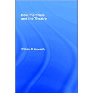 Beaumarchais and the Theatre by Howarth,William D., 9780415007511