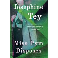 Miss Pym Disposes by Tey, Josephine, 9780684847511