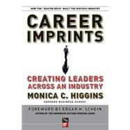 Career Imprints Creating Leaders Across An Industry by Higgins, Monica C.; Schein, Edgar H., 9780787977511