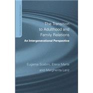 The Transition to Adulthood and Family Relations: An Intergenerational Approach by Marta,Elena, 9781138877511