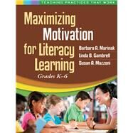 Maximizing Motivation for Literacy Learning Grades K-6 by Marinak, Barbara A.; Gambrell, Linda B.; Mazzoni, Susan  Anders, 9781462507511
