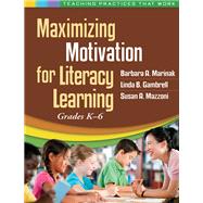 Maximizing Motivation for Literacy Learning Grades K-6 by Marinak, Barbara A.; Gambrell, Linda B.; Mazzoni, Susan  Anders, 9781462507511