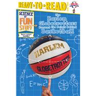 The Harlem Globetrotters Present the Points Behind Basketball Ready-to-Read Level 3 by Dobrow, Larry; Burroughs, Scott, 9781481487511