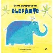 Cmo Atrapar A Un Elefante by Westgate, Vanessa, 9788416817511