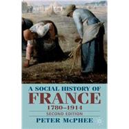A Social History of France, 1789-1914 Second Edition by McPhee, Peter, 9780333997512