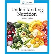 Understanding Nutrition, 16th Edition by Whitney, Eleanor Noss; Rolfes, Sharon Rady, 9780357447512