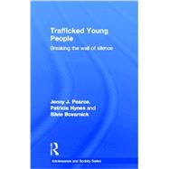 Trafficked Young People: Breaking the Wall of Silence by University of Bedfordshire; In, 9780415617512