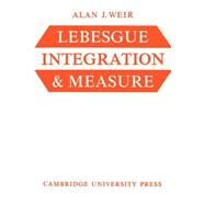Lebesgue Integration and Measure by Alan J. Weir, 9780521097512