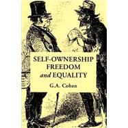 Self-Ownership, Freedom, and Equality by G. A. Cohen, 9780521477512