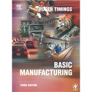 Basic Manufacturing, 3rd ed by Timings,Roger, 9781138177512