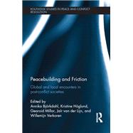 Peacebuilding and Friction: Global and Local Encounters in Post Conflict-Societies by Bjrkdahl; Annika, 9781138937512