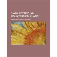 Llady Lettice, Vi-countess Falkland by Duncon, John; Coke, Thomas William, 9781154467512