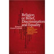 Religion or Belief, Discrimination and Equality Britain in Global Contexts by Weller, Paul; Purdam, Kingsley; Ghanea, Nazila; Cheruvallil-Contractor, Sariya, 9781474237512