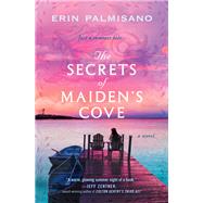 The Secrets of Maiden's Cove by Palmisano, Erin, 9781538757512