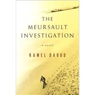 The Meursault Investigation A Novel by Daoud, Kamel; Cullen, John, 9781590517512