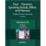 Paul v. Dynamo Sporting Goods, Dillon, and Hanson A Motion Practice Case Study, Materials for B's by Cloud, Morgan; Dooley, Mary Pat; Rushton, Terre; Vaidik, Nancy Harris, 9781601567512