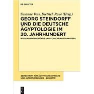 Georg Steindorff Und Die Deutsche gyptologie Im 20, Jahrhundert by Voss, Susanne; Raue, Dietrich, 9783110467512