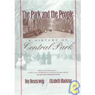 The Park and the People: A History of Central Park by Rosenzweig, Roy, 9780801497513