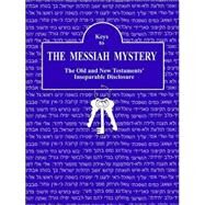 Keys to the Messiah Mystery : A Resource Guidebook for the Messiah Mystery by Bascom, Kay, 9780978717513