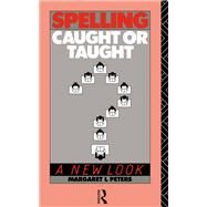 Spelling - Caught or Taught? by Peters, Margaret Lee, 9781138167513