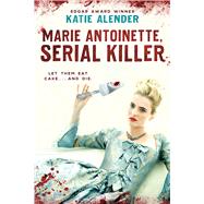 Marie Antoinette, Serial Killer by Alender, Katie, 9781338837513