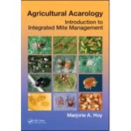 Agricultural Acarology: Introduction to Integrated Mite Management by Hoy; Marjorie A., 9781439817513