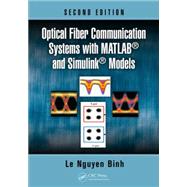 Optical Fiber Communication Systems with MATLAB and Simulink Models, Second Edition by Binh; Le Nguyen, 9781482217513
