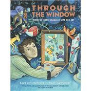 Through the Window: Views of Marc Chagall's Life and Art by Rosenstock, Barb; GrandPre, Mary, 9781524717513