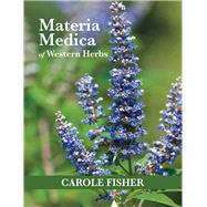 Materia Medica of Western Herbs by Fisher, Carole, 9781911597513