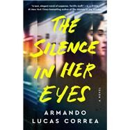 The Silence in Her Eyes A Novel by Correa, Armando Lucas, 9781982197513