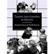 Talking and Learning in Groups by Bennett, Neville; Dunne, Elisabeth, 9780203427514
